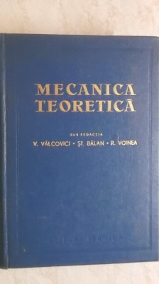 V. Valcovici, St. Balan, R. Voinea - Mecanica teoretica foto
