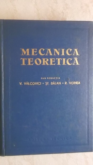 V. Valcovici, St. Balan, R. Voinea - Mecanica teoretica