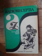 Radioreceptia A Z Mica Enciclopedie Pentru Tineret - Colectiv ,536740 foto