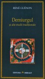 Demiurgul si alte studii traditionale - 2005 - Rene Guenon ($V271)