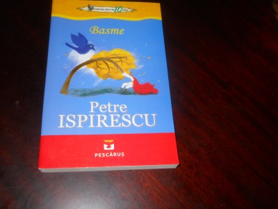 Basme - Petre Ispirescu - 2014, ed. Pescarus,- fara ilustratii, Carte Noua foto