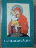 CARTE DE RUGACIUNI-TIPARITA CU BINECUVANTAREA PREA SFINTITULUI CALINIC, EPISCOP DE ARGES SI MUSCEL-364091