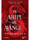 Precomanda - Pe aripi de sange. Seria Academia Bloodwing. Cartea intai/Briar Boleyn