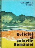 Constantin Chitu - Relieful si solurile Romaniei. Raporturi genetice si de