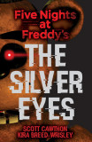 Five Nights at Freddy&#039;s: The Silver Eyes | Scott Cawthon, Kira Breed-Wrisley