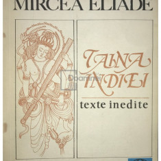 Mircea Eliade - Taina Indiei - Texte inedite (editia 1992)