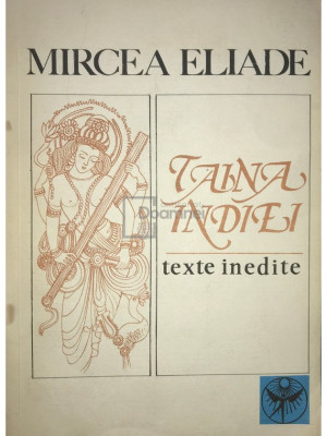 Mircea Eliade - Taina Indiei - Texte inedite (editia 1992) foto