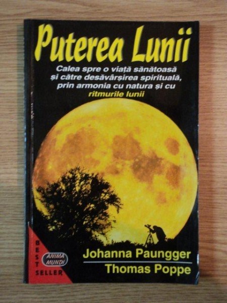 PUTEREA LUNII, CALEA SPRE O VIATA SANATOASA SI CATRE DESAVARSIREA SPIRITUALA, PRIN ARMONIA CU NATURA SI CU RITMURILE LUNII 1999 PUTEREA LUNII, CALEA SPRE O VIATA SANATOASA SI CATRE DESAVARSIREA SPIRITUALA, PRIN ARMONIA CU NATURA SI CU RITMURILE LUNII 1999