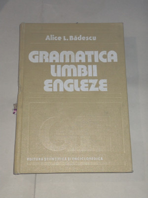 ALICE L.BADESCU - GRAMATICA LIMBII ENGLEZE Ed.1984 foto