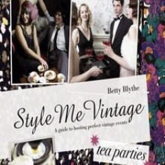Style Me Vintage - Tea Parties: A Guide to Hosting Perfect Village Events | Blythe Betty