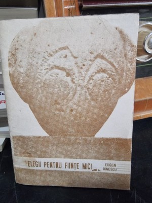 Elegii pentru fiinte mici - Eugen Ionescu foto