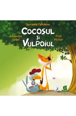 Secretele Fabulelor.Cocosul Si Vulpoiul, Alexandre Jardin, Fred Multier - Editura Humanitas foto