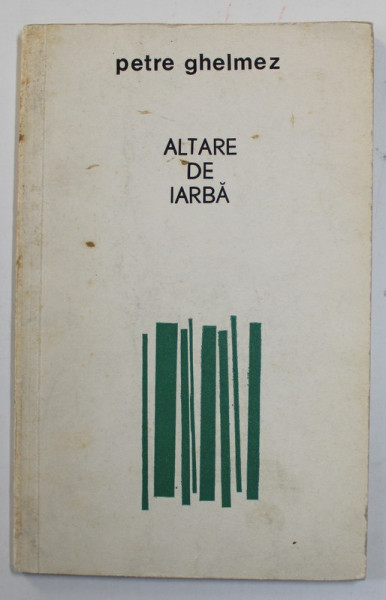 ALTARE DE IARBA - POEZII de PETRE GHELMEZ , 1969