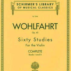 Wohlfahrt Op. 45 Sixty Studies for the Violin: Complete: Books I and II