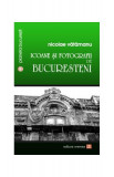 Icoane și fotografii de bucureșteni - Paperback brosat - Nicolae Vătămanu - Vremea