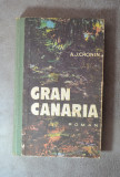 Carte - Gran Canaria - A. J. Cronin ( Editura Medicala, roman 1974 )