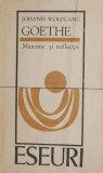 Maxime si reflectii - Johann Wolfgang Goethe - Carte Beletristica