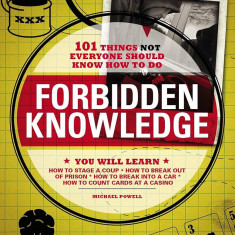 Michael Powell - Forbidden Knowledge: 101 Things NOT Everyone Should Know...