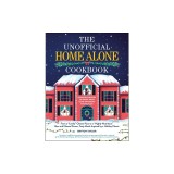 The Unofficial Home Alone Cookbook: From a Lovely Cheese Pizza to a Highly Nutritious Mac and Cheese Dinner, Tasty Meals Inspired by a Holiday Classic