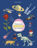 Prima mea enciclopedie &icirc;n imagini - Larousse