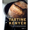 Tartine keny&eacute;r - A t&ouml;k&eacute;letes kov&aacute;szos keny&eacute;r titka a vil&aacute;g legh&iacute;resebb p&eacute;ks&eacute;g&eacute;ből - Chad Robertson