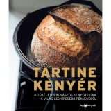 Tartine keny&eacute;r - A t&ouml;k&eacute;letes kov&aacute;szos keny&eacute;r titka a vil&aacute;g legh&iacute;resebb p&eacute;ks&eacute;g&eacute;ből - Chad Robertson