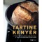 Tartine keny&eacute;r - A t&ouml;k&eacute;letes kov&aacute;szos keny&eacute;r titka a vil&aacute;g legh&iacute;resebb p&eacute;ks&eacute;g&eacute;ből - Chad Robertson