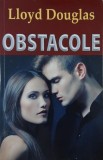 Obstacole - Lloyd Douglas