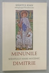 MINUNILE SFANTULUI MARE MUCENIC DIMITRIE de SFANTUL IOAN , ARHIEPISCOPUL THESSALONICULUI , ANII &#039;2000