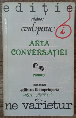 Arta conversatiei - Ileana Vulpescu// dedicatie si semnatura autor foto