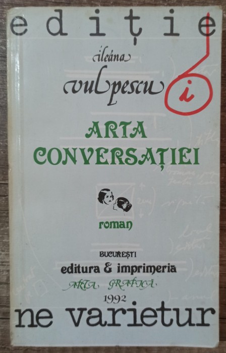 Arta conversatiei - Ileana Vulpescu// dedicatie si semnatura autor