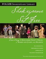 Shakespeare Set Free: Teaching a Midsummer Night&#039;s Dream, Romeo and Juliet, and Macbeth