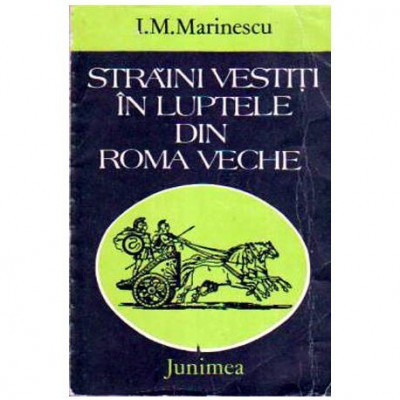 I. M. Marinescu - Strainii vestiti in luptele din Roma veche (Portrete istorice) - 108524 foto