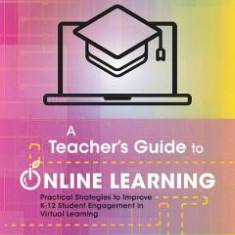 A Teacher's Guide to Online Learning - Lindy Hockenbary, Nikki Vradenburg, Traci Piltz, Bill Bass