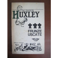 Aldous Huxley - Frunze uscate