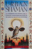 Urban Shaman. A Handbook for Personal and Planetary Transformation Based on the Hawaiian Way of the Adventurer &ndash; Serge Kahili King
