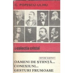 Oameni de stiinta... conexiuni... gesturi frumoase - C. Popescu Ulmu