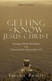 Getting to Know Jesus Christ: Getting to Know the Names and Characteristics of Jesus from A-Z