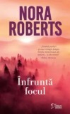 Infrunta focul/Nora Roberts