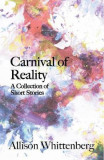 Carnival of Reality: A Collection of Short Stories - Allison Whittenberg