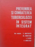 PREVENIREA SI COMBATEREA TUBERCULOZEI IN SISTEM INTEGRAT-C. ANASTASIU GH. BUNGETIANU I. CLAICIU P. MIHAILES-226139