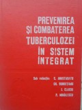 PREVENIREA SI COMBATEREA TUBERCULOZEI IN SISTEM INTEGRAT-C. ANASTASIU GH. BUNGETIANU I. CLAICIU P. MIHAILESCU