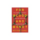 For Blood and Money: Billionaires, Biotech, and the Quest for a Blockbuster Drug