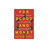 For Blood and Money: Billionaires, Biotech, and the Quest for a Blockbuster Drug