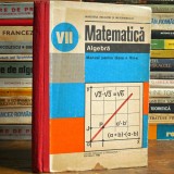 Matematică, Algebră - Manual pentru clasa a VII-a - Ed. Didactică, anul 1988