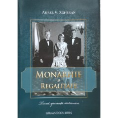 Monarhie Si Regalitate - Aurel V. Zgheran , E543