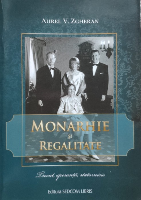 Monarhie Si Regalitate - Aurel V. Zgheran , E543