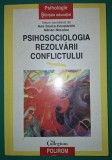 Psihosociologia rezolvării conflictului - Ana Stoica-Constantin, Polirom 1998, Psihologie