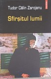 Sfarsitul Lumii, Tudor Calin Zarojanu, Polirom, 2005, Proza Ego, 340 Pagini, Roman