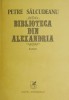 Biblioteca din Alexandria - Petre Salcudeanu - Roman Beletristica